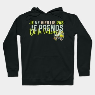 Je Ne Vieillis Pas Je Prend De La Valeur Cadeau Humour Hoodie